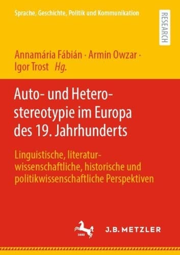 Auto- und Heterostereotypie im Europa des 19. Jahrhunderts: Linguistische, literaturwissenschaftliche, historische und politikwissenschaftliche ... and Theoretical Linguistics)