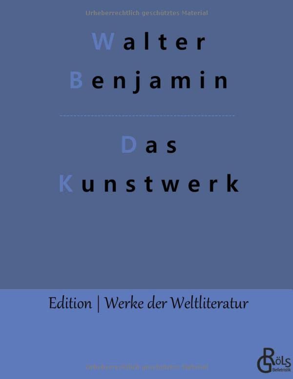 Das Kunstwerk im Zeitalter seiner technischen Reproduzierbarkeit (Edition Werke der Weltliteratur - Hardcover)