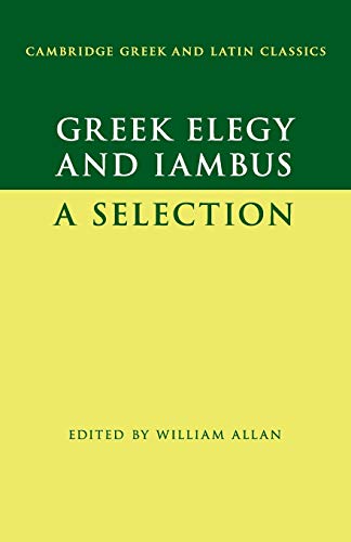 William Allan Greek Elegy And Iambus, A Selection (Cambridge Greek And Latin Classics)