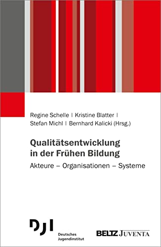 Qualitätsentwicklung in der Frühen Bildung: Akteure – Organisationen – Systeme