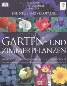 Die neue Enzyklopädie - Garten- und Zimmerpflanzen: Das praktische Standardwerk für jeden Gärtner