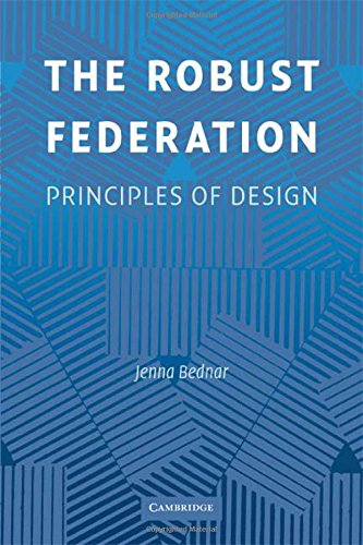 The Robust Federation: Principles of Design (Political Economy of Institutions and Decisions)