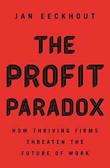 Profit Paradox: How Thriving Firms Threaten the Future of Work