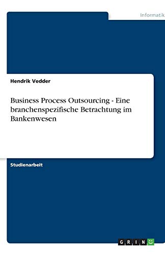 Business Process Outsourcing - Eine branchenspezifische Betrachtung im Bankenwesen