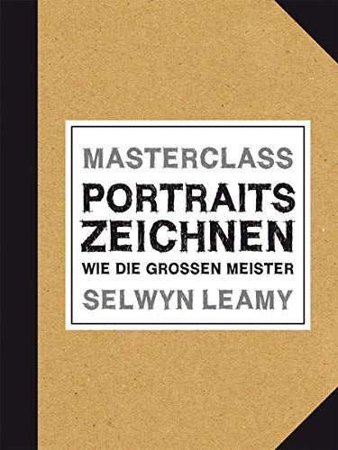 MASTERCLASS Portraits Zeichnen - Selwyn Leamy Geheftet