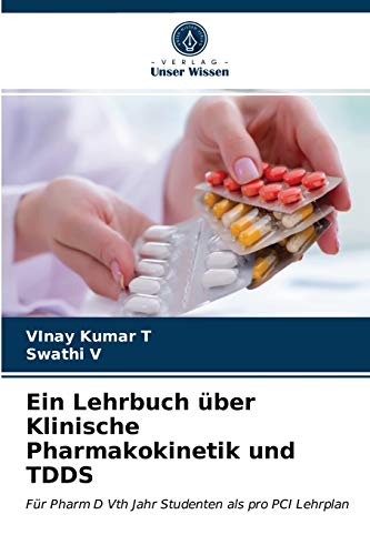 Ein Lehrbuch über Klinische Pharmakokinetik und TDDS: Für Pharm D Vth Jahr Studenten als pro PCI Lehrplan