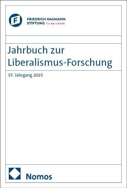 Jahrbuch zur Liberalismus-Forschung: 37. Jahrgang 2025
