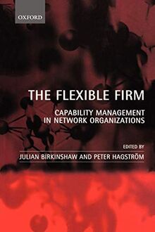 The Flexible Firm: Capability Management in Network Organizations