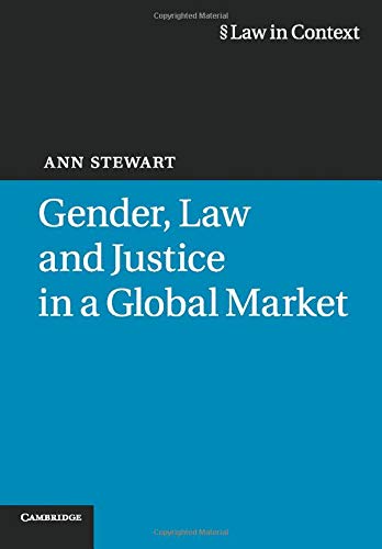 Gender, Law and Justice in a Global Market (Law in Context)