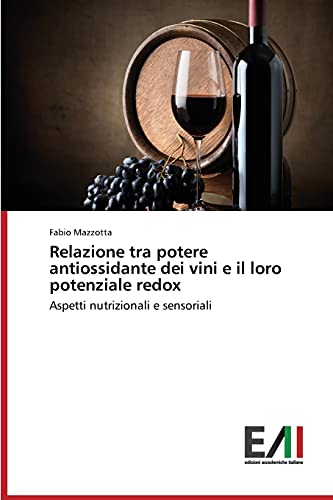 Relazione tra potere antiossidante dei vini e il loro potenziale redox: Aspetti nutrizionali e sensoriali