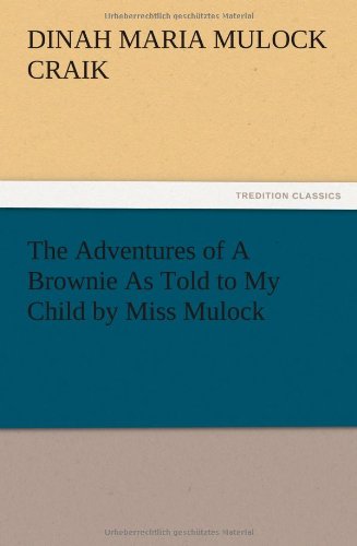 The Adventures of A Brownie As Told to My Child by Miss Mulock
