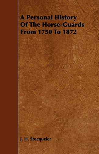 A Personal History of the Horse-Guards from 1750 to 1872