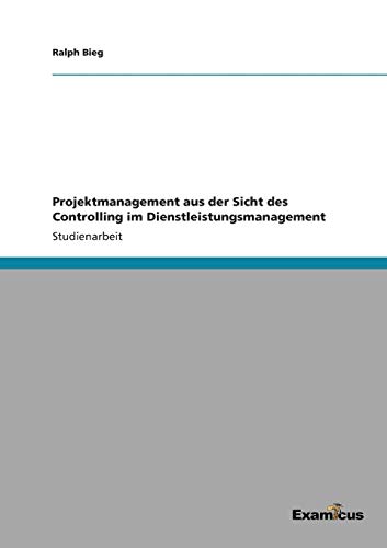 Projektmanagement aus der Sicht des Controlling im Dienstleistungsmanagement