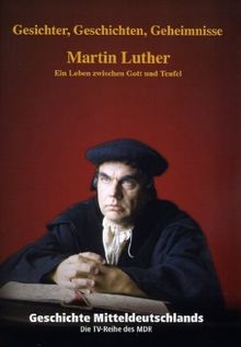 Geschichte Mitteldeutschlands. Martin Luther Ein Leben zwischen Gott