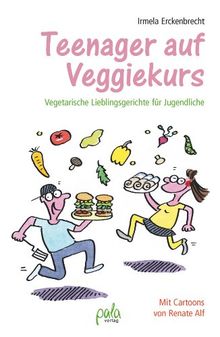 Teenager auf Veggiekurs: Vegetarische Lieblingsgerichte für Jugendliche