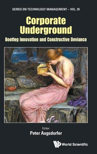 Corporate Underground: Bootleg Innovation and Constructive Deviance (Series on Technology Management, Band 0)