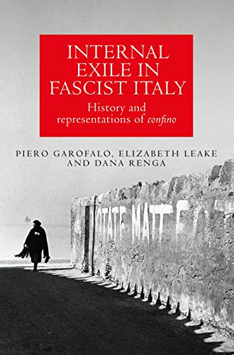 Internal exile in Fascist Italy: History and representations of confino