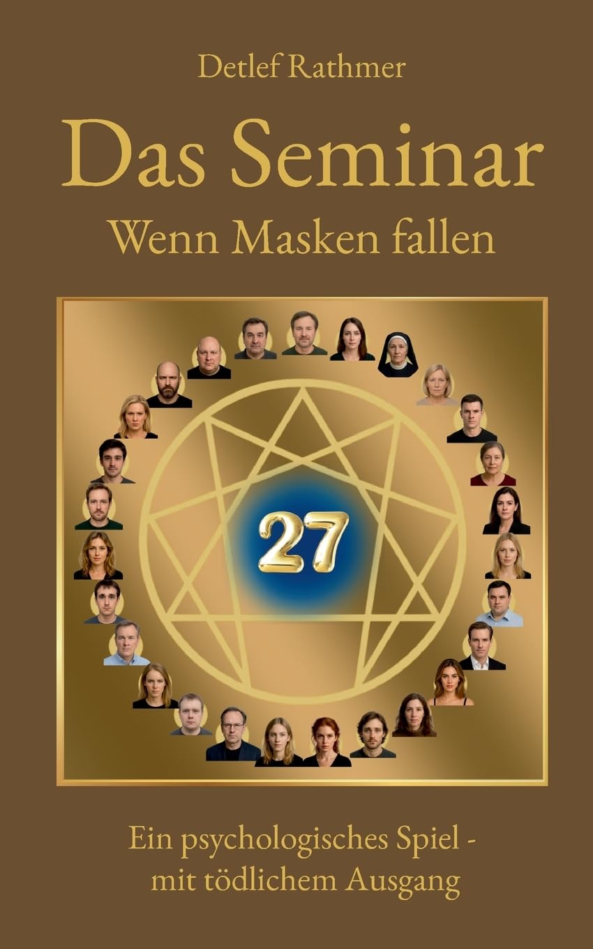 Das Seminar - Wenn Masken fallen: Ein psychologischer Roman über emotionale Muster, ambivalente Nähe, verborgene Masken und den Moment, in dem sie fallen
