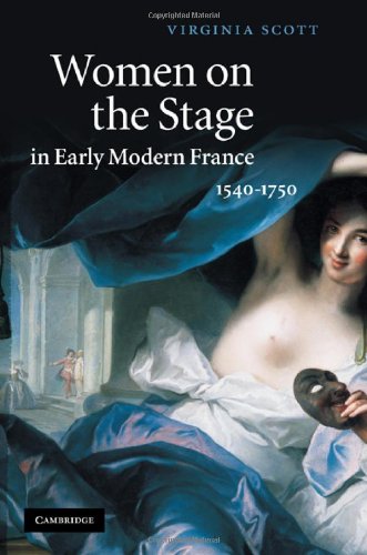 Women on the Stage in Early Modern France: 1540–1750