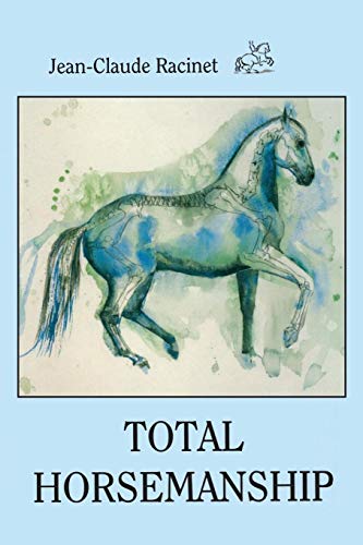 Racinet, Jean Claude Total Horsemanship, A Recipe For Riding In Absolute Balance