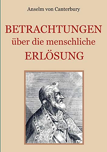 Betrachtungen über die menschliche Erlösung (Schätze der christlichen Literatur)