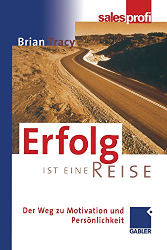 Erfolg ist eine Reise: Der Weg zu Motivation und Persönlichkeit (German Edition)