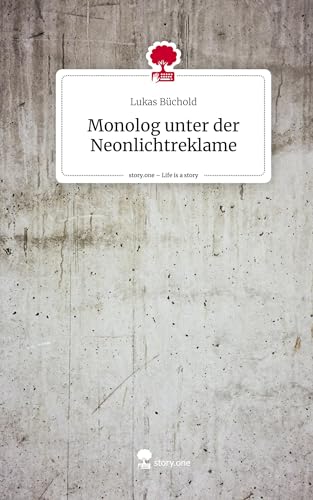 Monolog unter der Neonlichtreklame. Life is a Story - story.one