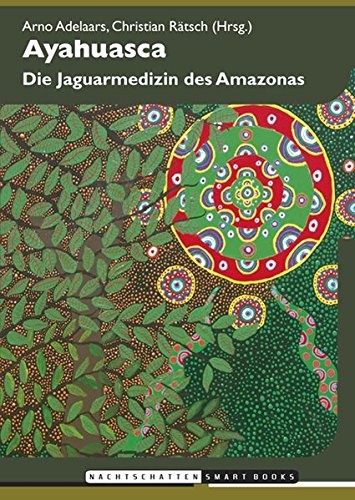 Ayahuasca: Die Jaguarmedizin des Amazonas
