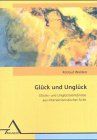Glück und Unglück. Glücks- und Unglückserlebnisse aus interaktionistischer Sicht