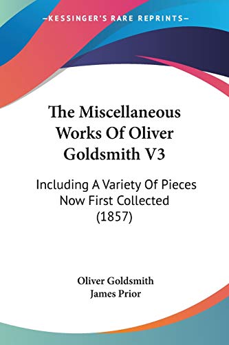 Die Buchhandlung in Oelde hat das Buch The Miscellaneous Works Of Oliver Goldsmith V3: Including A Variety Of Pieces Now First Collected (1857)