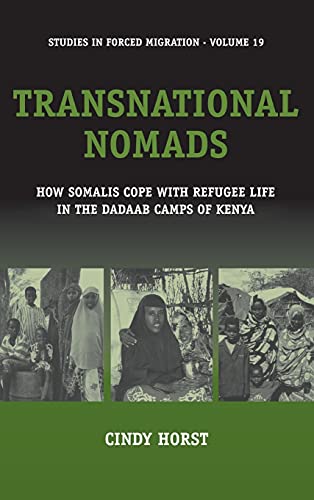 Transnational Nomads: How Somalis Cope with Refugee Life in the Dadaab Camps of Kenya (Forced Migration)