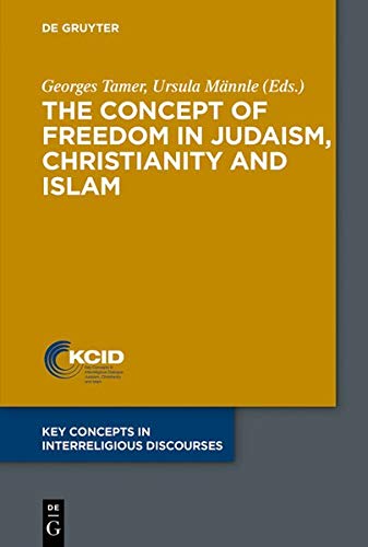 The Concept of Freedom in Judaism, Christianity and Islam (Key Concepts in Interreligious Discourses, Band 3)