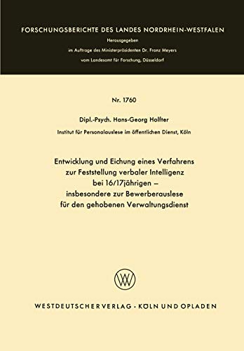 Entwicklung und Eichung eines Verfahrens zur Feststellung verbaler Intelligenz bei 16/17jährigen: insbesondere zur Bewerberauslese für den gehobenen ... Landes Nordrhein-Westfalen, 1760, Band 1760)