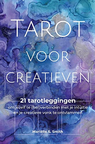 Smith, Mariëlle S. Tarot Voor Creatieven, 21 Tarotleggingen Om Jezelf Te (her)verbinden Met Je Intuïtie En Je Creatieve Vonk Te Ontvlammen