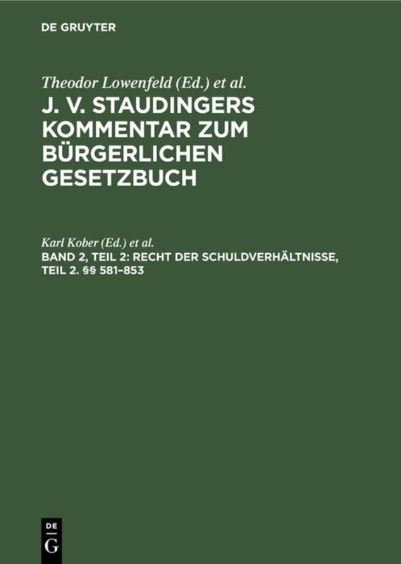 Recht der Schuldverhältnisse, Teil 2. §§ 581–853: Teil II. §§ 581–853 (J. v. Staudingers Kommentar zum Bürgerlichen Gesetzbuch)