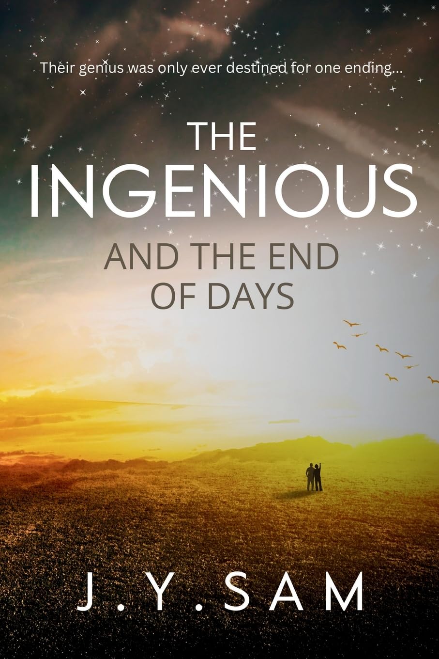 The Ingenious and the End of Days: a YA contemporary fantasy thriller: (The Ingenious Trilogy, Book 3)