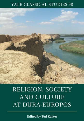 Religion, Society and Culture at Dura-Europos (Yale Classical Studies)