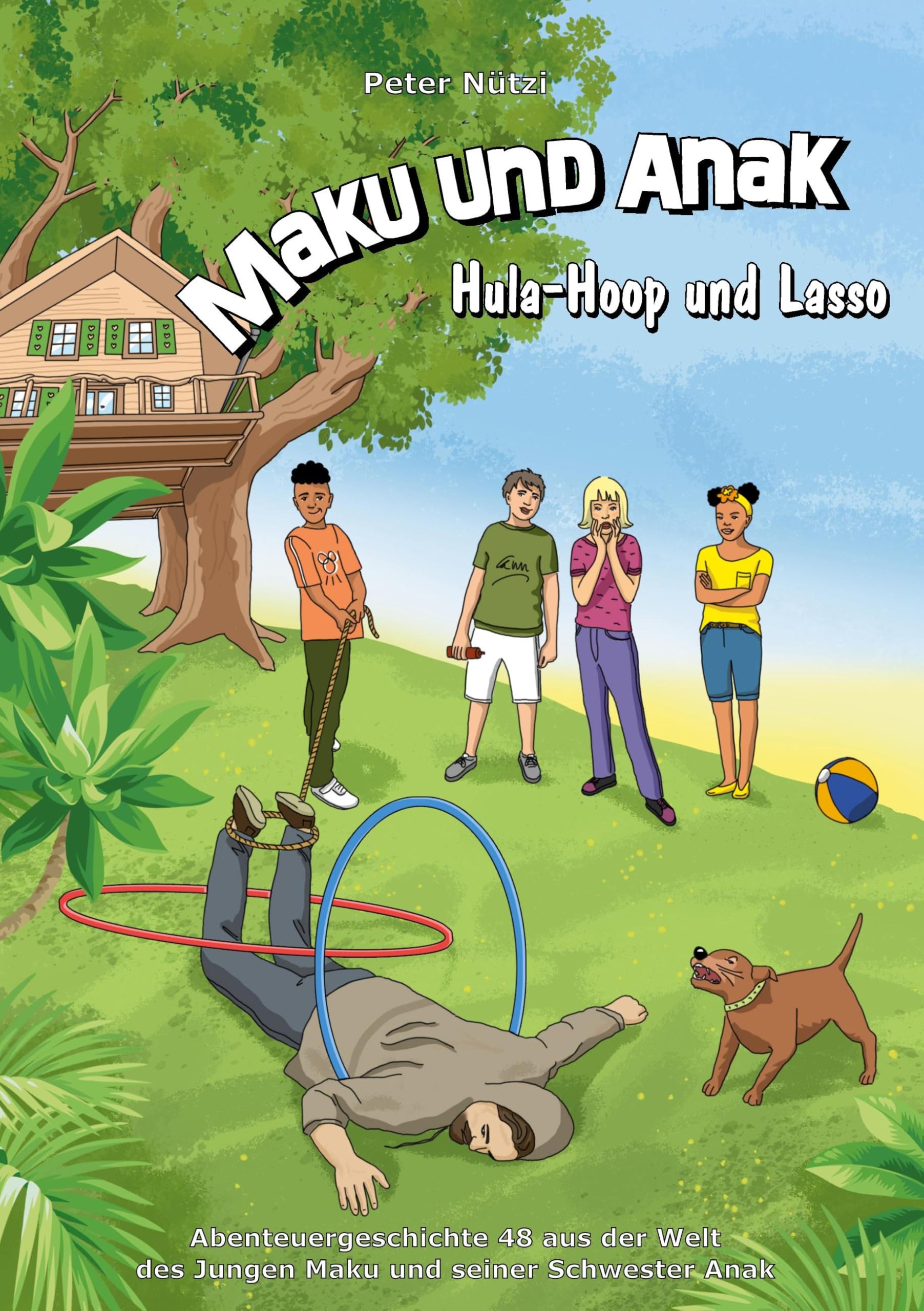 Maku und Anak Hula-Hoop und Lasso: Abenteuergeschichte 48 aus der Welt des Jungen Maku und seiner Schwester Anak