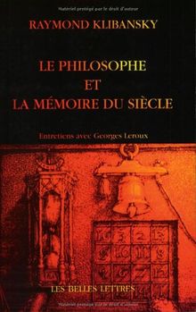 Le philosophe et la mémoire du siècle : tolérance, liberté et philosophie : entretiens avec Georges Leroux