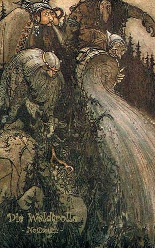Die Waldtrolle - Notizbuch (Trolle und Goblins): Notebook, Fantasy, Fantasie, Fee, Märchen, Saga, Sage, nordisch, Elfen, verzaubert, Zauber, ... Silvester, Nikolaus, Ostern, Geburtst