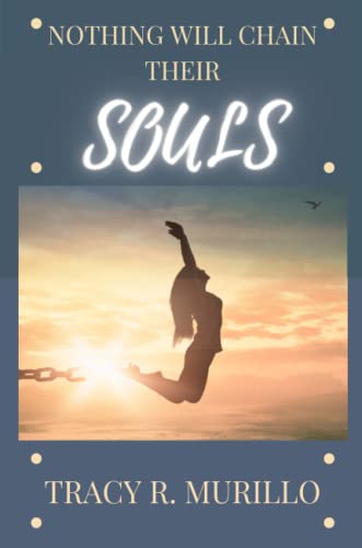 Nothing Will Chain Their Souls