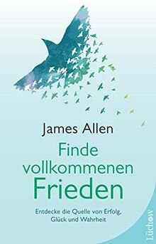 Finde vollkommenen Frieden: Entdecke die Quelle von Erfolg, Glück und Wahrheit