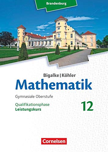 Bigalke Köhler Mathematik Brandenburg Ausgabe 2019 Bigalke Köhler Mathematik - Brandenburg - Ausgabe 2019 - 12 Schuljahr - Horst Kuschnerow Gabriele Ledworuski Kartoniert (TB)