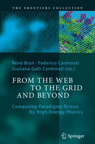 From the Web to the Grid and Beyond: Computing Paradigms Driven by High-Energy Physics (The Frontiers Collection)