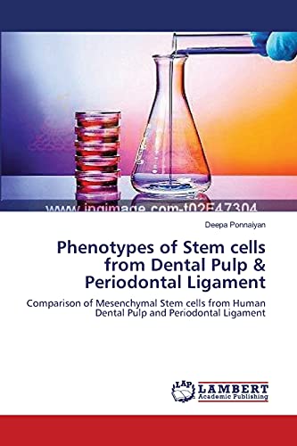 Phenotypes of Stem cells from Dental Pulp & Periodontal Ligament: Comparison of Mesenchymal Stem cells from Human Dental Pulp and Periodontal Ligament
