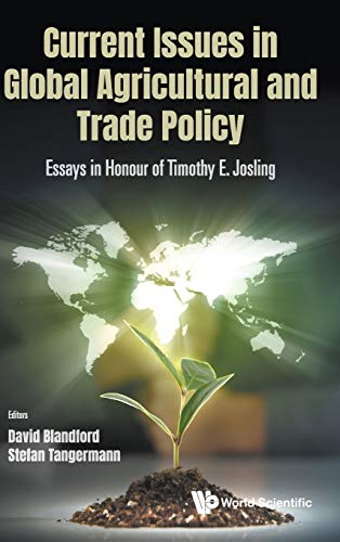 Current Issues in Global Agricultural and Trade Policy: Essays in Honour of Timothy E Josling