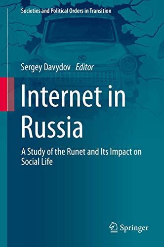 Internet in Russia: A Study of the Runet and Its Impact on Social Life (Societies and Political Orders in Transition)
