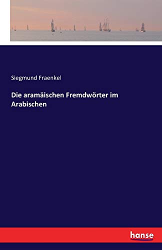 Die aramäischen Fremdwörter im Arabischen