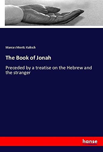 The Book of Jonah: Preceded by a treatise on the Hebrew and the stranger