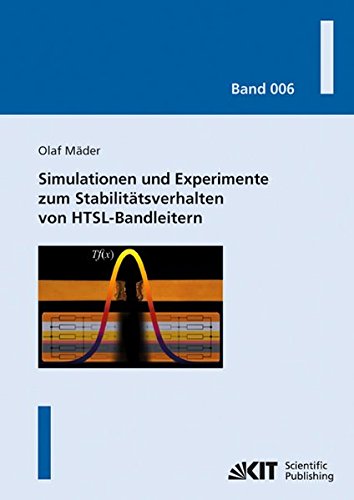 Simulationen und Experimente zum Stabilitätsverhalten von HTSL-Bandleitern (Karlsruher Schriftenreihe zur Supraleitung / Hrsg. Prof. Dr.-Ing. M. Noe, Prof. Dr. rer. nat. M. Siegel)